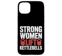 Strong Women Lift Kettlebells Female Workout Gym |- Coque pour iPhone 15 Plus