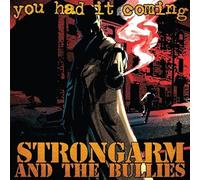 Strongarm & the Bullies – You Had It Coming – Import