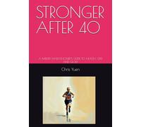 STRONGER AFTER 40: A MIDLIFE MARATHONER'S GUIDE TO HEALTH, GRIT, AND GLORY