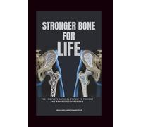 Stronger Bone For Life: The Complete Natural System to Prevent and Reverse Osteoporosis