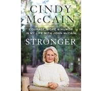 Stronger: Courage, Hope, and Humor in My Life with John McCain