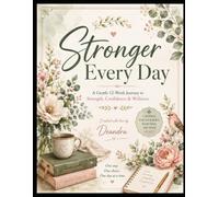 Stronger Every Day: A Gentle 12-Week Journey to Strength, Confidence, and Wellness
