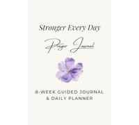 Stronger Every Day: An 8-W hristian Prayer Journal & Daily Planner | Guided Devotional, Bible Study Journal, Scripture Writing, Gratitude Journal, Daily Reflection & Productivity Planner