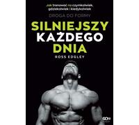 Stronger every day The road to fitness How to train on anything, anywhere and anytime - Ross Edgley (Literatur, Sport auf Polnisch)