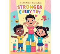 Stronger Every Try: A Growth Mindset Coloring Book for Kids Ages 5-9 with Positive Affirmations and Confidence-Building Messages