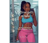STRONGER IN SYNC: 90-Day Cycle-Synced Fitness & Wellness Planner