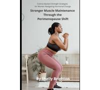 Stronger Muscle Maintenance Through the Perimenopause Shift: Science-Backed Strength Strategies for Women Navigating Hormonal Change