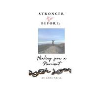Stronger than Before:: Healing from a Narcissist