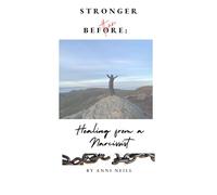 Stronger than Before:: Healing from a Narcissist