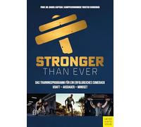 Stronger than ever: Das Trainingsprogramm für ein erfolgreiches Comeback: Kraft - Ausdauer - Mindset