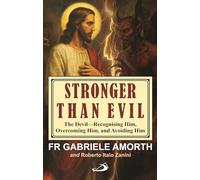 Stronger than Evil: The Devil-Recognising Him, Overcoming Him, and Avoiding Him