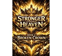 Stronger Than Heaven: Broken Crown