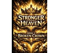 Stronger Than Heaven: Broken Crown
