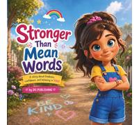 Stronger Than Mean Words: A story about kindness, courage, and being YOU.