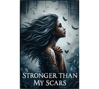 Stronger Than My Scars: A story of strength, survival, and revival.