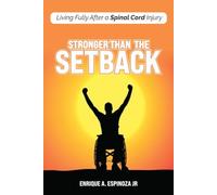 Stronger than the setback: Living fully after a spinal cord injury