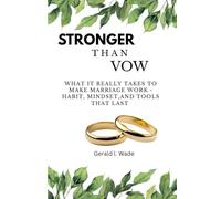 Stronger Than Vows: What It Really Takes to Make Marriage Work - Habits, Mindsets, and Tools That Last