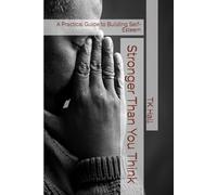 Stronger Than You Think: A Practical Guide to Building Self-Esteem