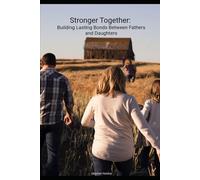 Stronger Together: Building Lasting Bonds between Fathers and Daughters