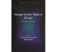 Stronger Victims’ Rights in EU Law?: Assessment and Prospects