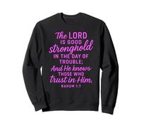 Stronghold in The Day of Trouble Verse Bible Pray Nahum God Sweatshirt