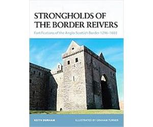 Strongholds of the Border Reivers, Fortress Series Keith Durham (Auteur)