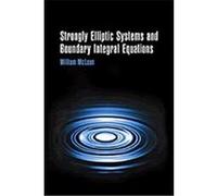 Strongly Elliptic Systems and Boundary Integral Equations William Charles Hector McLean (Auteur)