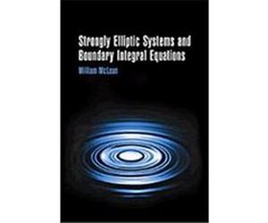 Strongly Elliptic Systems and Boundary Integral Equations William Charles Hector McLean (Auteur)