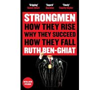 Strongmen: How They Rise, Why They Succeed, How They Fall