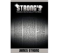 Strong's Hebrew Dictionary of the Bible: A Concise Dictionary of the Words in the Hebrew Bible: With Their Renderings in the Authorized English Version