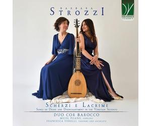 Strozzi, Barbara : Scherzi E Lacrime - Chansons de Désir et de Désenchantement Dans le Seicento Vénitien