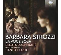 STROZZI:LA VOCE SOLA - CANTO FIORITO/DUBINSKAITE,RENATA CD NEUF STROZZI,BARBARA
