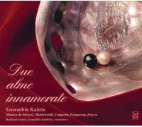 STROZZI/MONTEVERDI/FORQUERAY/ENSEMBLE KAIROS - Due Alme Innamorate
