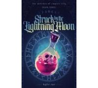 Struck By The Lightning Moon (The Witches Of Empire City)