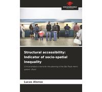 Structural accessibility: Indicator of socio-spatial inequality: Critical analysis criteria for the planning of the São Paulo metro system - Brazil