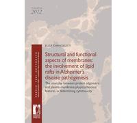 Structural and functional aspects of membranes. The involvement of lipid rafts in Alzheimer’s disease pathogenesis. The interplay between protein oligomers and plasma membrane physicochemical feat...