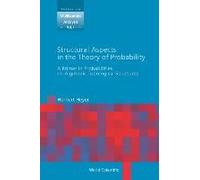 Structural Aspects In The Theory Of Probability: A Primer In Probabilities On Algebraic - Topological Structures