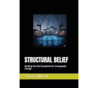STRUCTURAL BELIEF: Building the 15% Foundation for Unstoppable Change