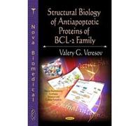 Structural Biology of Antiapoptotic Proteins of Bcl-2 Family (Protein Biochemistry, Synthesis, Structure and Cellular Functions) - [Livre en VO] Valery G Veresov (Auteur)