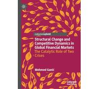 Structural Change and Competitive Dynamics in Global Financial Markets: The Catalytic Role of Two Crises