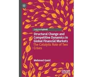 Structural Change and Competitive Dynamics in Global Financial Markets: The Catalytic Role of Two Crises