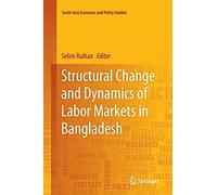 Structural Change And Dynamics Of Labor Markets In Bangladesh