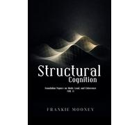 Structural Cognition: Foundation Papers on Mode, Load, and Coherence (Vol. I)