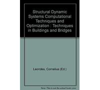 Structural Dynamic Systems Computational Techniques And Optimization