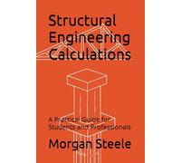 Structural Engineering Calculations: A Practical Guide for Students and Professionals