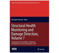 Structural Health Monitoring And Damage Detection, Volume 7