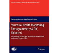 Structural Health Monitoring, Photogrammetry & Dic, Volume 6