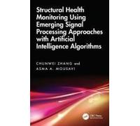 Structural Health Monitoring Using Emerging Signal Processing Approaches With Artificial Intelligence Algorithms