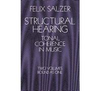Structural Hearing Tonal Coherence in Music, Two Volumes Bound As One Felix Salzer (Auteur)