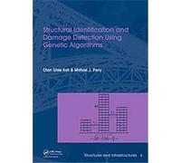 Structural Identification and Damage Detection Using Genetic Algorithms, Structures & Infrastructures Series